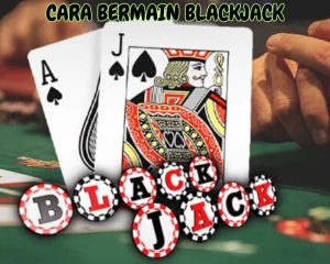 CARA BERMAIN BLACKJACK