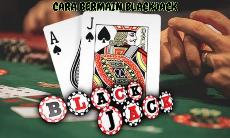 CARA BERMAIN BLACKJACK