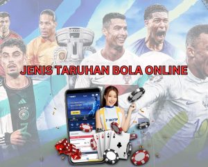 JENIS TARUHAN BOLA ONLINE