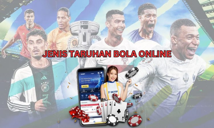 JENIS TARUHAN BOLA ONLINE