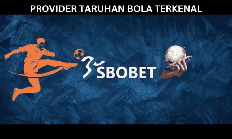 PROVIDER TARUHAN BOLA TERKENAL