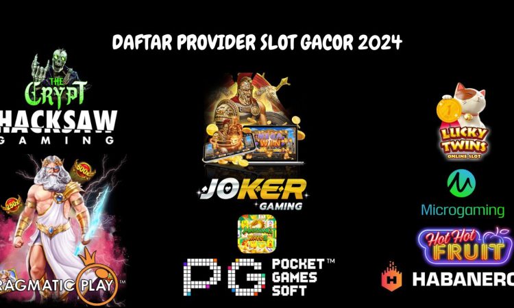 daftar provider slot gacor 2024